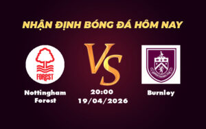 nottingham forest burnley 19 04 ngoai hang anh